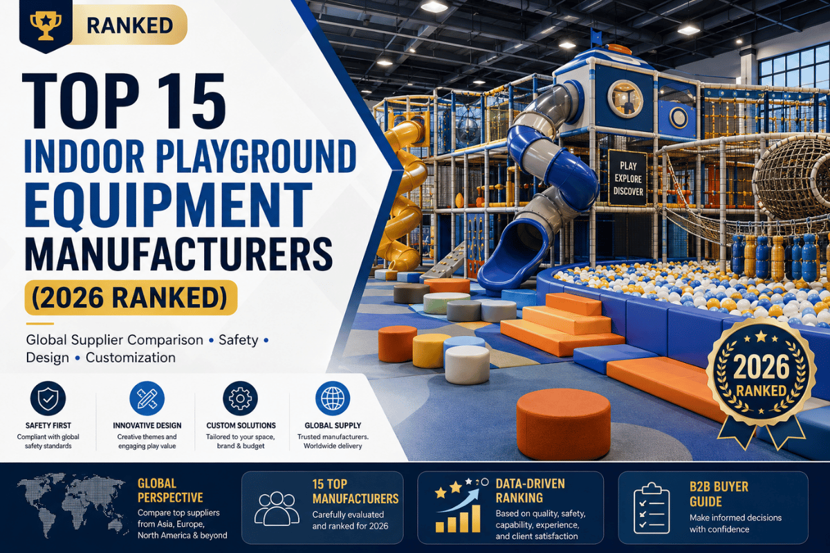 Top 15 Indoor Playground Equipment Manufacturers (2026 Ranked)